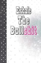 Exhale The Bullshit: Personal Journaling Writing Journal With Ruled Black & White Floral Pages To Write In For Women And Girls