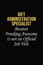 Gift Administration Specialist Because Freaking Asweome Is Not An Official Job Title: Career journal, notebook and writing journal for encouraging men