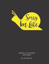 Sorry I'm Late Snail Weekly Planner 2019 2020: 8.5''X11'' 120 Pages Dated Calendar With To-Do List, Organizer, 2020 Year At A Glance and Vertical Detail