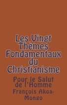 Les Vingt Themes Fondamentaux Thologiques du Christianisme: Pour le Salut de l'Homme