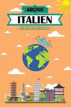 Archi Italien Reisetagebuch: Das pers�nliches Kindertagebuch f�rs Notieren und Sammeln deiner sch�nsten Erlebnisse in Italien - Geschenkidee f�r Ab