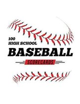 100 High School Baseball Scorecards: 100 Scoring Sheets For Baseball and Softball Games