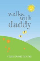 Walks With Daddy: A Journal to Remember Special Times: Journal for Kids with Prompts to Write and Draw Details of Walks with their Fathe