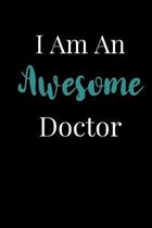 I Am An Awesome Doctor: Blank Lined Journal For Doctors Physicians MD