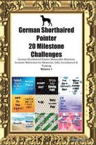 German Shorthaired Pointer 20 Milestone Challenges German Shorthaired Pointer Memorable Moments.Includes Milestones for Memories, Gifts, Socialization & Training Volume 1