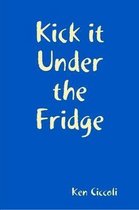 Kick it Under the Fridge