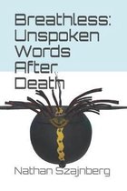 Breathless: Unspoken Words After Death