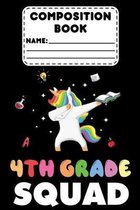 Composition Book 4th Grade Squad: Dabbing Unicorn Composition Notebook, College Ruled, Draw and Write Journal, Back To School Supplies For Fourth Grad