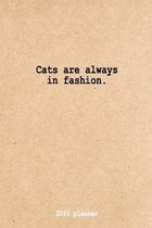 Cats are always in fashion. 2020 Planner: Weekly + Monthly Views - Funny Cat Quote - 6x9 in - 2020 Organizer with Bonus Dotted Grid Pages + Inspiratio