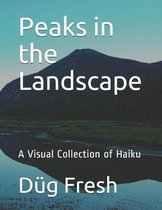 Peaks in the Landscape: A Visual Collection of Haiku