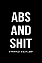 Abs And Shit Standard Booklets: A softcover fitness tracker to record five exercises for five days worth of workouts.