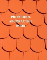Preschool ABC Practice Book: Beginner's English Handwriting Book 110 Pages of 8.5 Inch X 11 Inch Wide and Intermediate Lines with Pages for Each Le