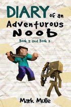 Diary of an Adventurous Noob, Book 2 and Book 3 (An Unofficial Minecraft Book fo