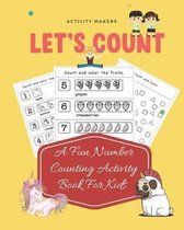 Let's Count - A Fun Number Counting Activity Book For Kids