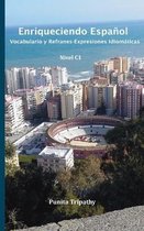 Enriqueciendo Espa�ol: Vocabulario y Refranes-Expresiones Idiom�ticas Nivel C1