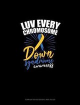 Luv Every Chromosome Down Syndrome Awareness