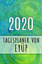 2020 Tagesplaner von Ey�p: Personalisierter Kalender f�r 2020 mit deinem Vornamen