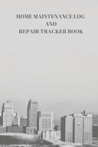 Home Maintenance Log and Repair Tracker Book: 110 Pages of 6 X 9 Inch Handy Home Mainentance and Repair Record