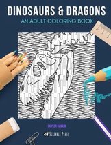 Dinosaurs & Dragons: AN ADULT COLORING BOOK