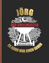 J�rg der Grillmeister: Es kann nur einen geben - Das personalisierte Grill-Rezeptbuch zum Selberschreiben f�r 120 Rezept Favoriten mit Inhalt