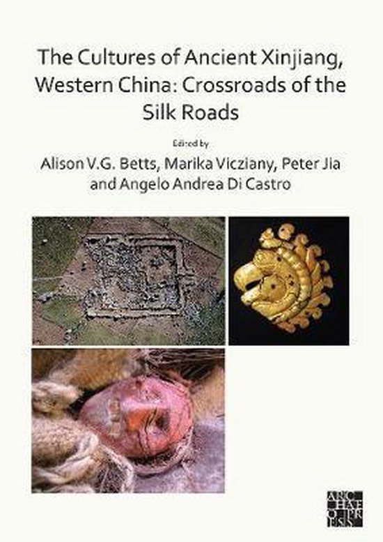 The Cultures of Ancient Xinjiang, Western China: Crossroads of the Silk Roads   bol.com