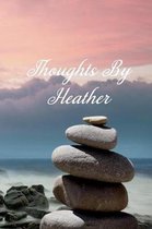 Thoughts By Heather: Personalized Cover Lined Notebook, Journal Or Diary For Notes or Personal Reflections. Includes List Of 31 Personal Ca