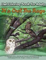 Owl Coloring Book For Adults: It's Owl The Rage: A relaxing & stress relieving owl themed coloring book with 30 challenging & fanciful designs to ke