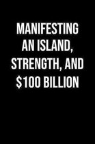 Manifesting An Island Strength And 100 Billion: A soft cover blank lined journal to jot down ideas, memories, goals, and anything else that comes to m