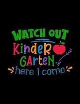 Watch Out Kindergarten Here I Come: Story Paper - Draw, Sketch and Write Notebook Journal for Primary Grades