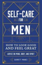 SelfCare for Men How to Look Good and Feel Great