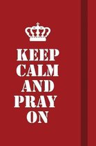 Keep Calm And Pray on