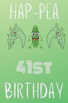 Hap-pea 41st Birthday: Funny 41st Birthday Gift Hap-pea Journal / Notebook / Diary (6 x 9 - 110 Blank Lined Pages)