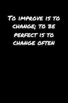 To Improve Is To Change To Be Perfect Is To Change Often�: A soft cover blank lined journal to jot down ideas, memories, goals, and anything el