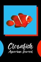 Clownfish Aquarium Journal: Customized Compact Saltwater Aquarium Care Logging Book, Thoroughly Formatted, Great For Tracking & Scheduling Routine