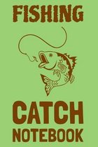 Fishing Catch Notebook: Fishing Log Notebook to record vital info on 800 catches