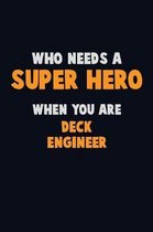 Who Need A SUPER HERO, When You Are Deck Engineer