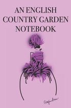 An English Country Garden Notebook: Stylishly illustrated little notebook for all garden lovers.