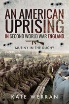 An American Uprising in Second World War England