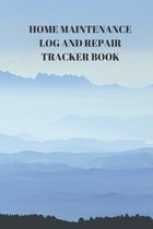 Home Maintenance Log and Repair Tracker Book: 110 Pages of 6 X 9 Inch Handy Home Mainentance and Repair Record