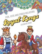 Fun Cute And Stress Relieving Royal Kings Coloring Book: Find Relaxation And Mindfulness with Stress Relieving Color Pages Made of Beautiful Black Whi