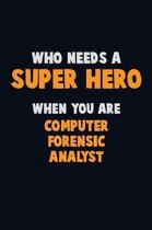 Who Need A SUPER HERO, When You Are Computer Forensic Analyst