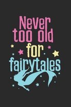 Never too old for fairytales Notebook