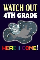 Watch Out 4th Grade Here I Come: Funny Back To School Sloth in Space Gift Notebook For Fourth Grade (6x9'' Hand Writing 100 pages)