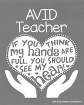 AVID Teacher 2019-2020 Calendar and Notebook: If You Think My Hands Are Full You Should See My Heart: Monthly Academic Organizer (Aug 2019 - July 2020