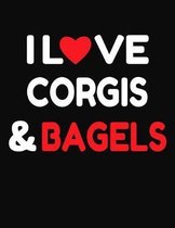 I Love Corgis & Bagels: College Ruled Composition Writing Notebook Journal