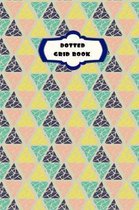 Dotted Grid Book: Multi Colored Circus Triangle Grid Pattern- 6 x 9'' 150 dotted pages for Artists, Architects or Writers