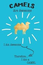 Camels Are Awesome I Am Awesome Therefore I Am a Camel: Cute Camel Lovers Journal / Notebook / Diary / Birthday or Christmas Gift (6x9 - 110 Blank Lin