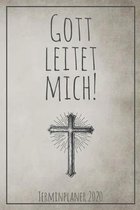 Gott leitet mich! Terminplaner 2020: Jahresplaner von September 2019 bis Dezember 2020 zum organisieren, planen und notieren. Christliches Notizbuch m