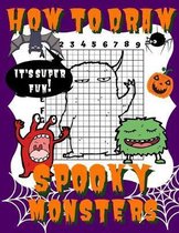 How To Draw Spooky Monsters: Activity Book And A Step-by-Step Drawing Lesson for Kids, Learn How To Draw Cute And Adorable Monsters, Perfect Gift F