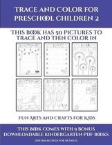 Fun Arts and Crafts for Kids (Trace and Color for preschool children 2)